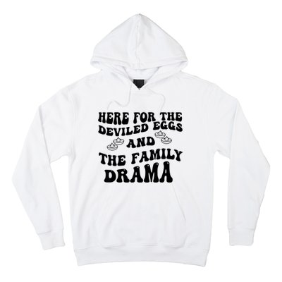 Here For The Deviled Eggs And The Family Drama Hoodie