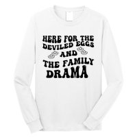 Here For The Deviled Eggs And The Family Drama Long Sleeve Shirt