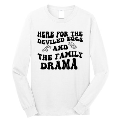 Here For The Deviled Eggs And The Family Drama Long Sleeve Shirt