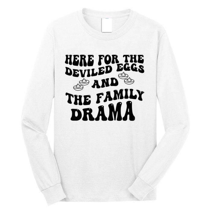 Here For The Deviled Eggs And The Family Drama Long Sleeve Shirt