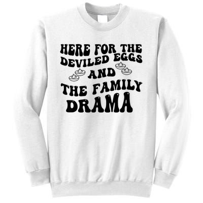 Here For The Deviled Eggs And The Family Drama Sweatshirt