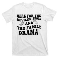 Here For The Deviled Eggs And The Family Drama T-Shirt