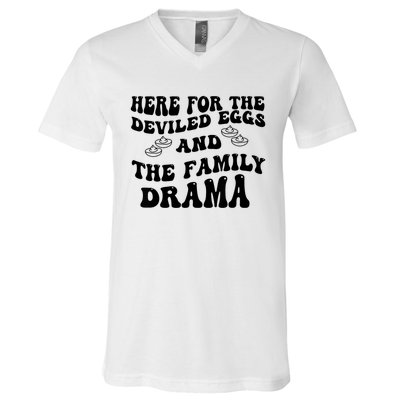 Here For The Deviled Eggs And The Family Drama V-Neck T-Shirt