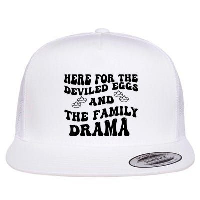 Here For The Deviled Eggs And The Family Drama Flat Bill Trucker Hat