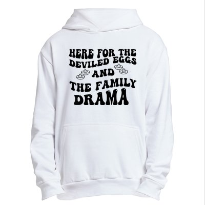 Here For The Deviled Eggs And The Family Drama Urban Pullover Hoodie