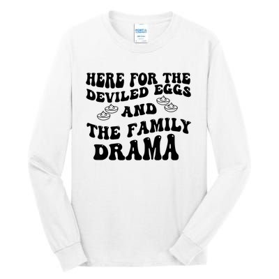 Here For The Deviled Eggs And The Family Drama Tall Long Sleeve T-Shirt