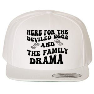 Here For The Deviled Eggs And The Family Drama Wool Snapback Cap