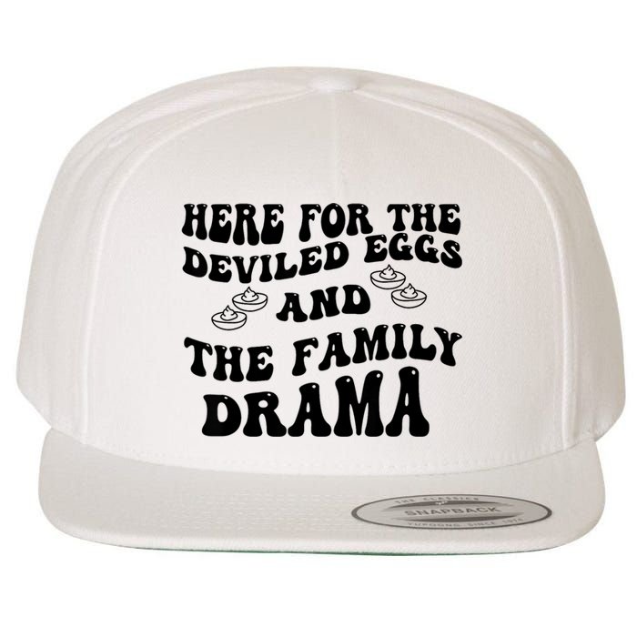 Here For The Deviled Eggs And The Family Drama Wool Snapback Cap