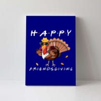 Happy Friendsgiving Turkey Friends Giving Funny Gift Canvas