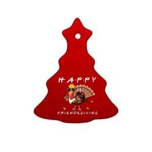 Happy Friendsgiving Turkey Friends Giving Funny Gift Ceramic Tree Ornament