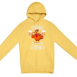 Happy Friendsgiving Turkey Friends Giving Funny Thanksgiving Gift Premium Pullover Hoodie