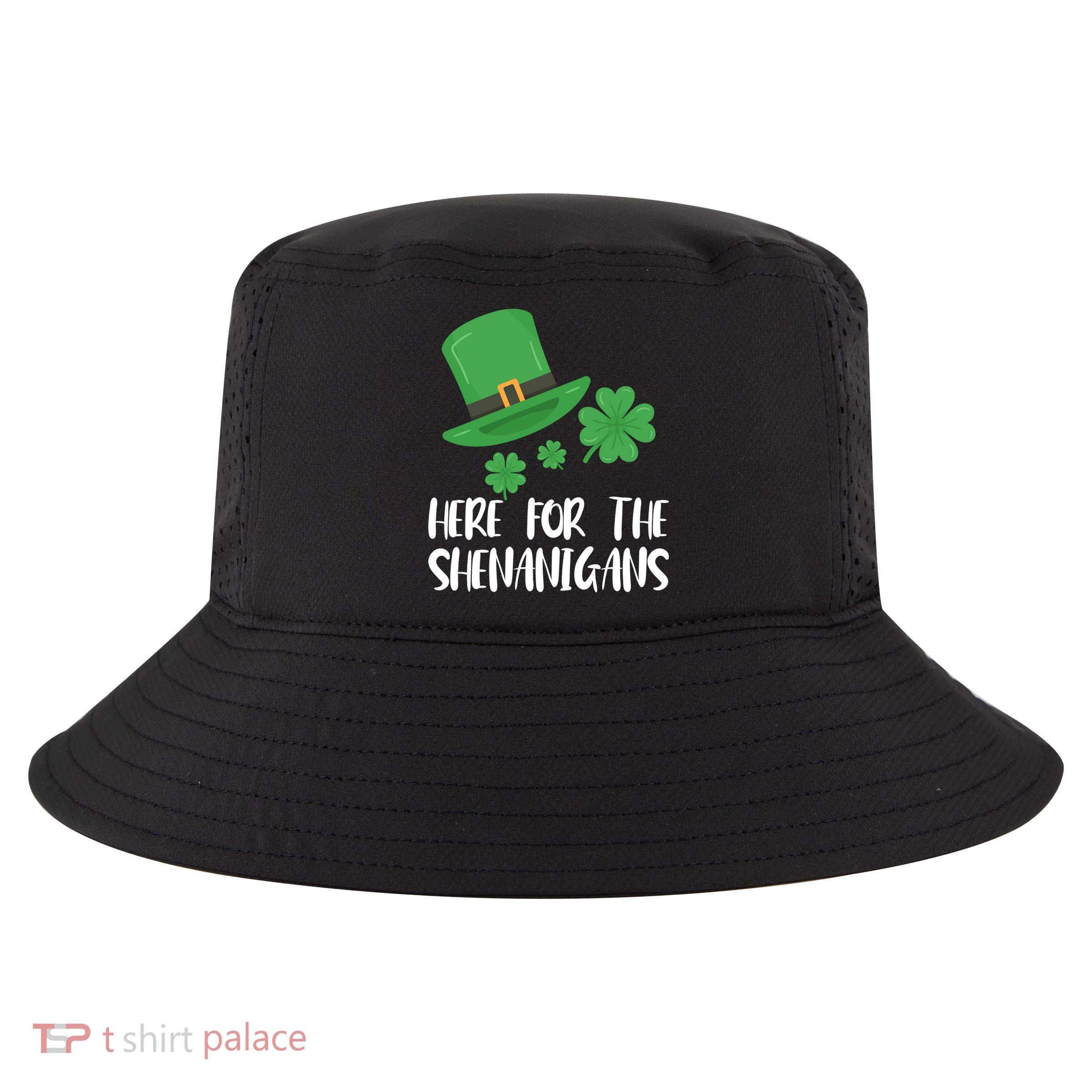 Here For The Shenanigans St Patricks Day Funny Gift Cool Comfort Performance Bucket Hat