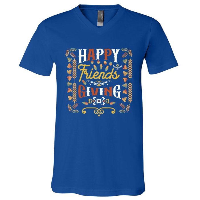 Happy Friendsgiving Turkey Friends Giving Thanksgiving Funny Gift V-Neck T-Shirt