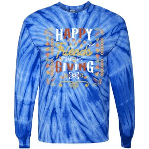 Happy Friendsgiving Turkey Friends Giving Thanksgiving Funny Gift Tie-Dye Long Sleeve Shirt