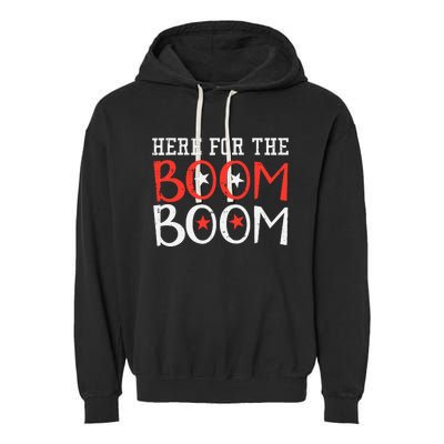 Here For The Boom Boom 4th Of July Fireworks Garment-Dyed Fleece Hoodie