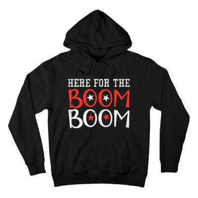 Here For The Boom Boom 4th Of July Fireworks Tall Hoodie