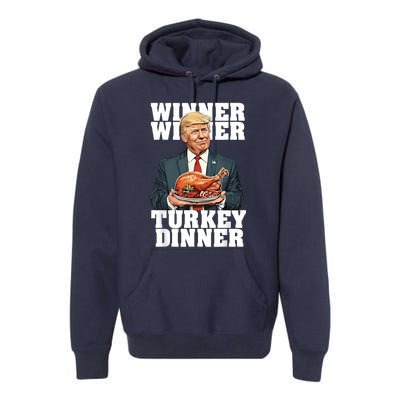 Humor Funny Trump Winner Winner Turkey Dinner Thanksgiving Premium Hoodie