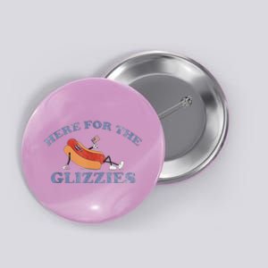 Here For The Glizzies 4th Of July 2024 Button