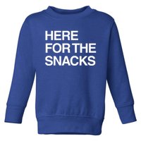 Here For The Snacks Great Gift Funny Foodie Gift Toddler Sweatshirt