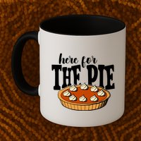 Here For The Pie Thanksgiving Holiday Mug