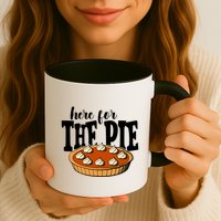 Here For The Pie Thanksgiving Holiday Mug