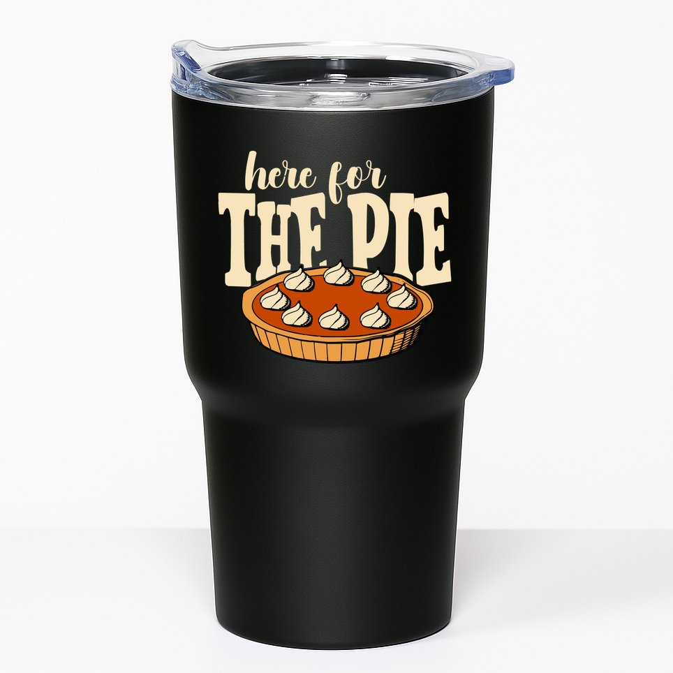 Here For The Pie Thanksgiving Holiday Tumbler
