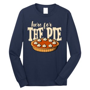 Here For The Pie Thanksgiving Holiday Long Sleeve Shirt