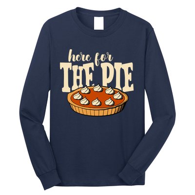 Here For The Pie Thanksgiving Holiday Long Sleeve Shirt