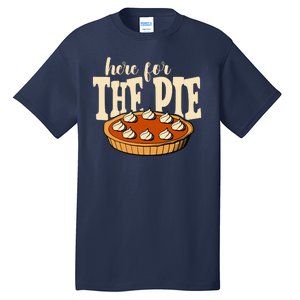 Here For The Pie Thanksgiving Holiday Tall T-Shirt