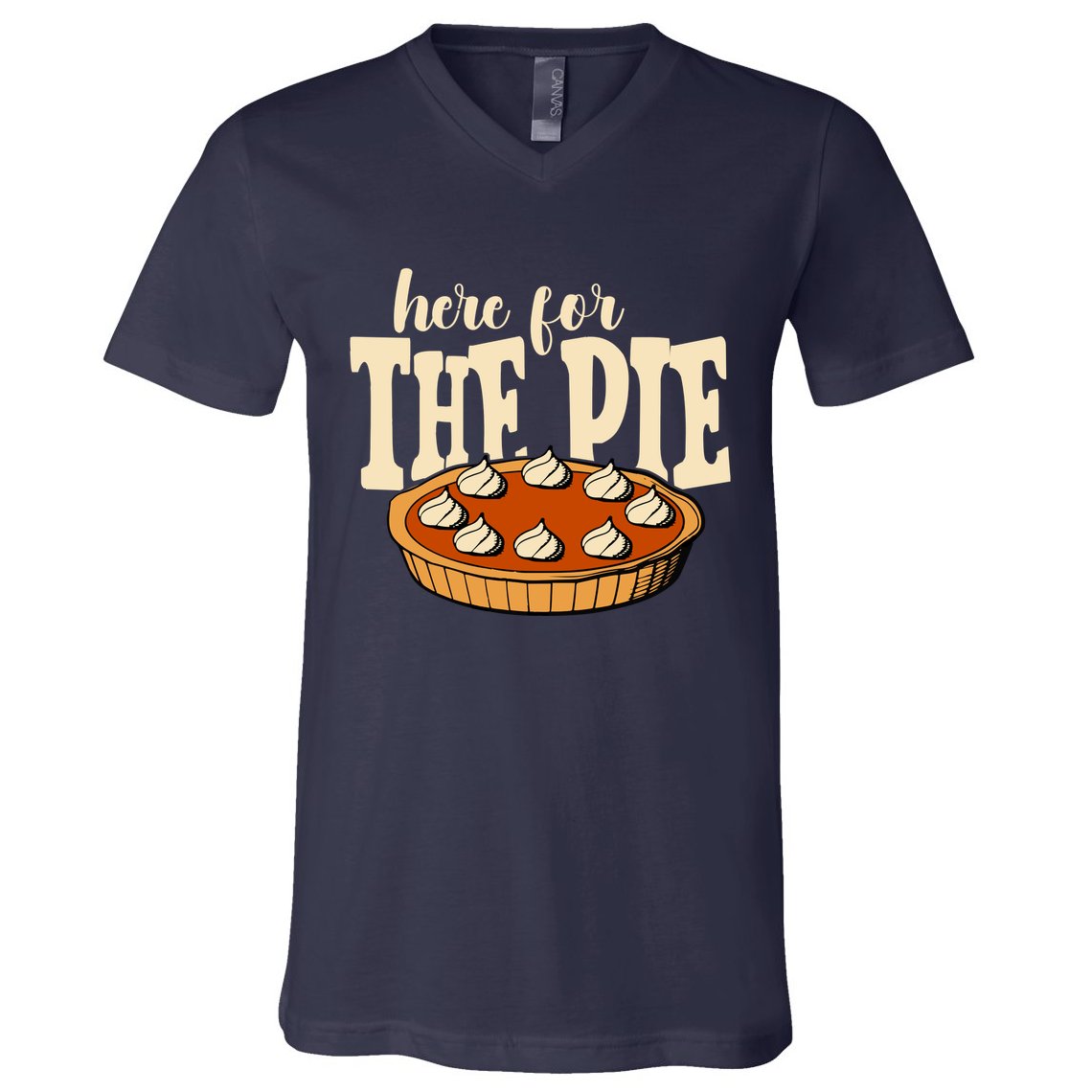 Here For The Pie Thanksgiving Holiday V-Neck T-Shirt
