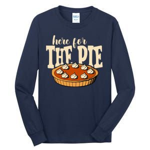 Here For The Pie Thanksgiving Holiday Tall Long Sleeve T-Shirt