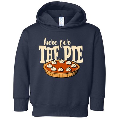Here For The Pie Thanksgiving Holiday Toddler Hoodie