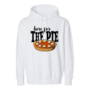 Here For The Pie Thanksgiving Holiday Garment-Dyed Fleece Hoodie