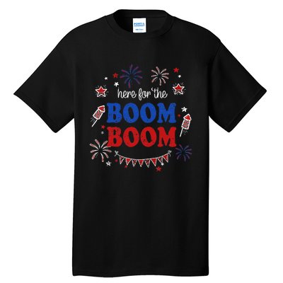 Here For The Boom Boom 4th Of July Fireworks Independence Tall T-Shirt