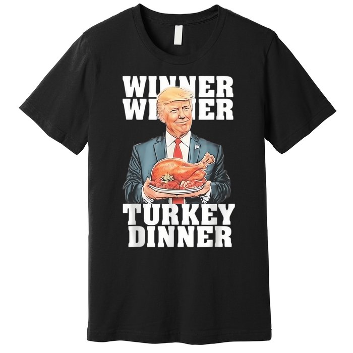 Humor Funny Trump Winner Winner Turkey Dinner Thanksgiving Premium T-Shirt