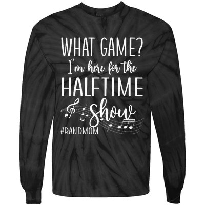 Here For The Halftime Marching Band Mom Tie-Dye Long Sleeve Shirt