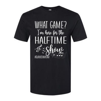 Here For The Halftime Marching Band Mom Softstyle CVC T-Shirt