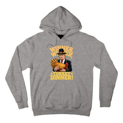 Humor Funny Trump Winner Winner Turkey Dinner Thanksgiving Sweatshirt Tall Hoodie