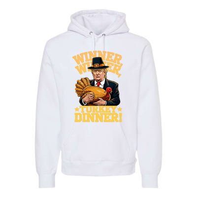 Humor Funny Trump Winner Winner Turkey Dinner Thanksgiving Sweatshirt Premium Hoodie