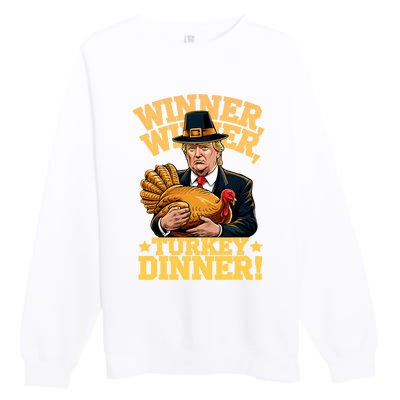 Humor Funny Trump Winner Winner Turkey Dinner Thanksgiving Sweatshirt Premium Crewneck Sweatshirt