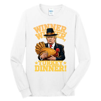 Humor Funny Trump Winner Winner Turkey Dinner Thanksgiving Sweatshirt Tall Long Sleeve T-Shirt