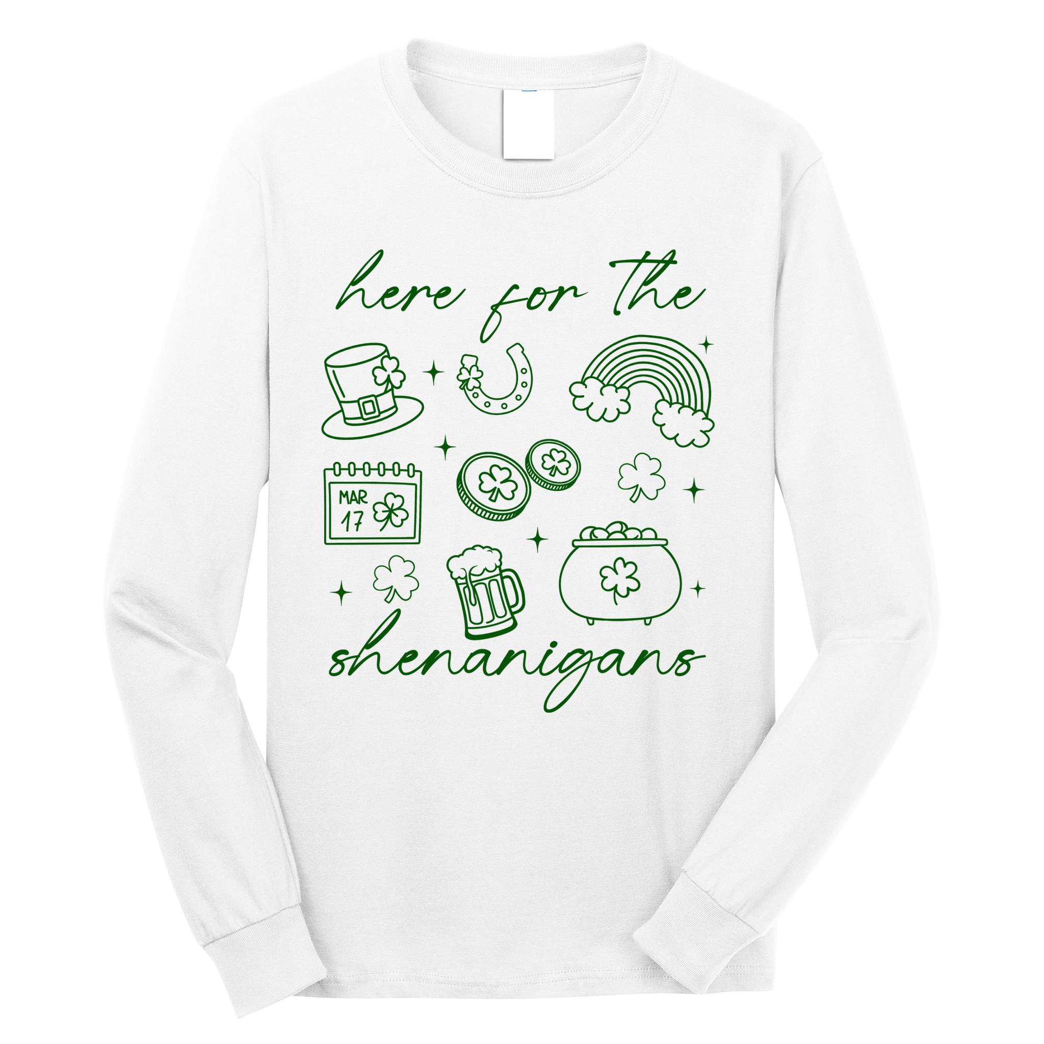 Here For The Shenanigans St Patricks Day Long Sleeve Shirt