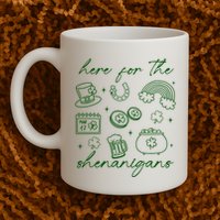Here For The Shenanigans St Patricks Day Mug