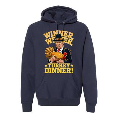 Humor Funny Trump Winner Winner Turkey Dinner Thanksgiving Premium Hoodie