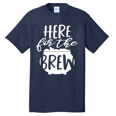 Here For The Brew Tall T-Shirt