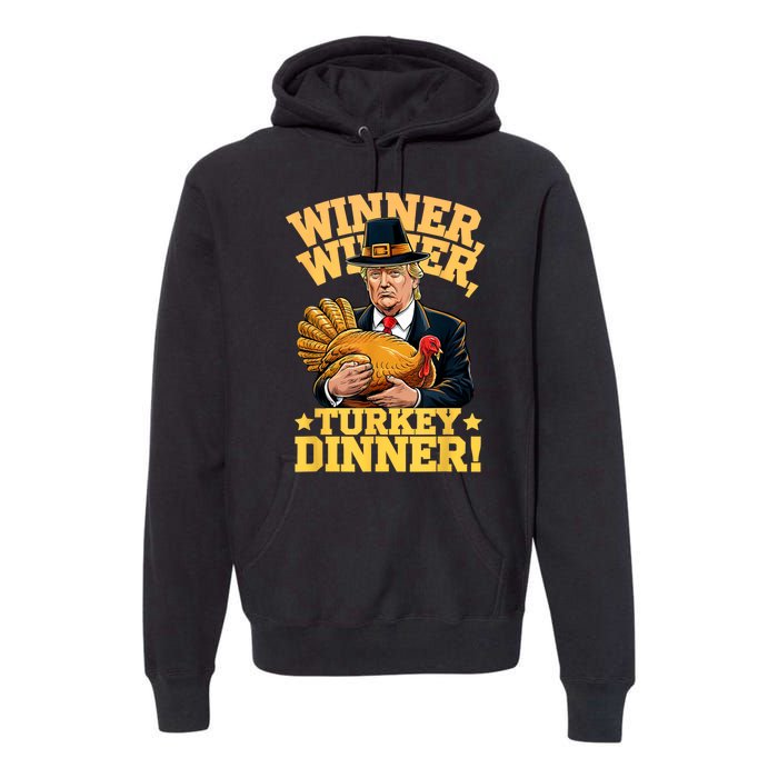 Humor Funny Trump Winner Winner Turkey Dinner Thanksgiving Premium Hoodie