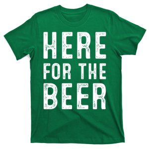 Here For The Beer Funny St Patricks Day Gift T-Shirt