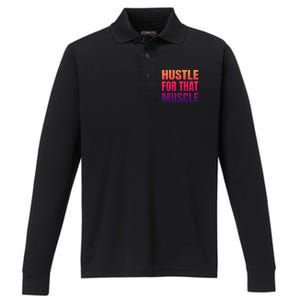 Hustle For That Muscle Meaningful Gift Hustle Muscle Gift Performance Long Sleeve Polo