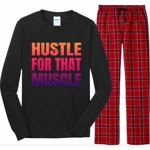 Hustle For That Muscle Meaningful Gift Hustle Muscle Gift Long Sleeve Pajama Set