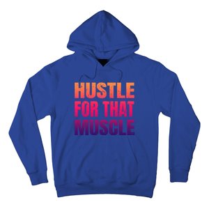 Hustle For That Muscle Meaningful Gift Hustle Muscle Gift Hoodie